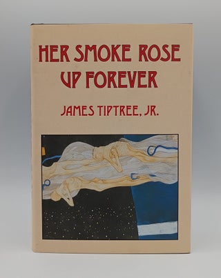 Item #1029 Her Smoke Rose Up Forever. James Tiptree Jr