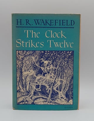 Item #1030 The Clock Strikes Twelve. H. R. Wakefield