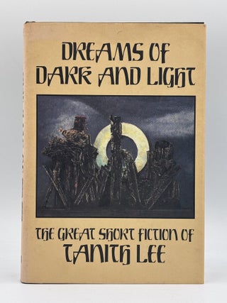 Item #1047 Dreams of Dark and Light: The Great Short Fiction of Tanith Lee. Tanith Lee