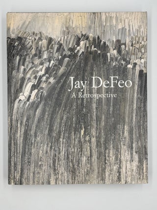 Item #1128 Jay DeFeo: A Retrospective. Dana Miller, ed