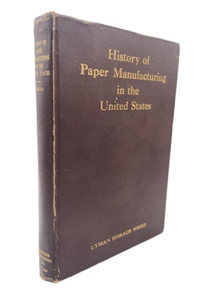 Item #114 History of Paper Manufacturing in the United States. Lyman Horace Weeks