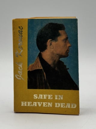 Item #1165 Safe in Heaven Dead: Interviews with Jack Kerouac. Jack Kerouac