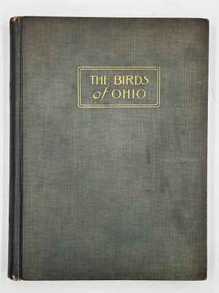 The Birds of Ohio: A Complete, Scientific and Popular Description of the 320 Species of Birds Found in the State.