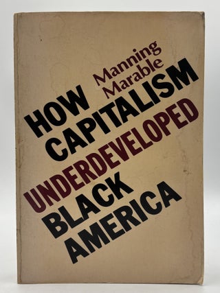 Item #1288 How Capitalism Underdeveloped Black America [Signed]. Manning Marable