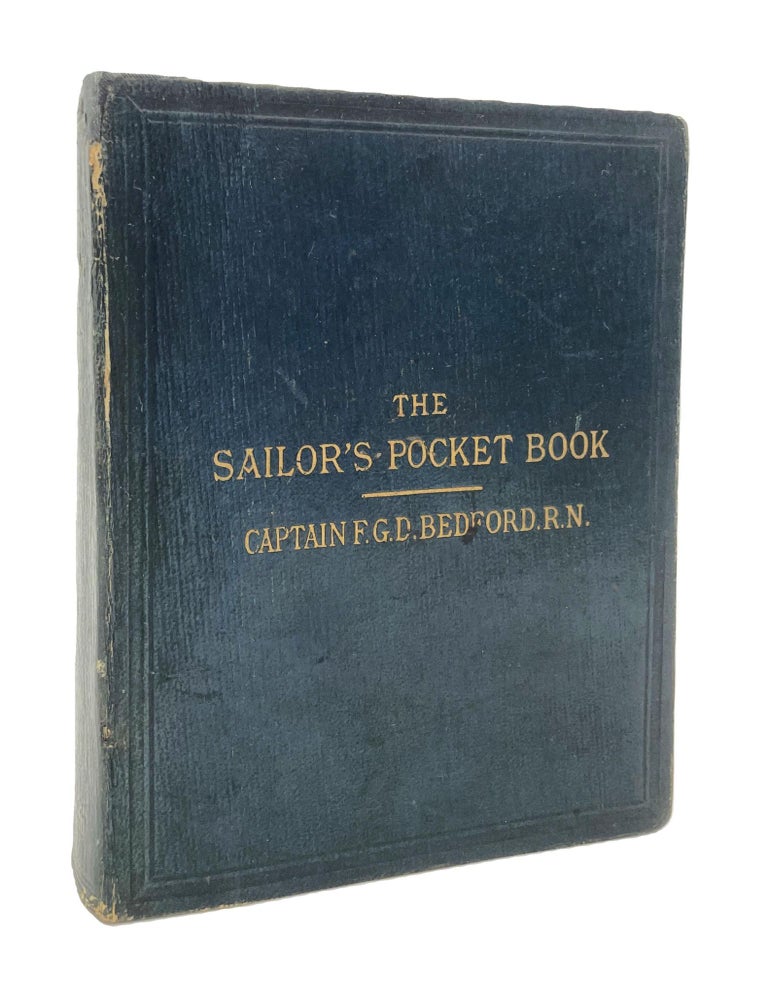 Item #132 The Sailor's Pocket Book. Captain F. G D. Bedford. R. N.