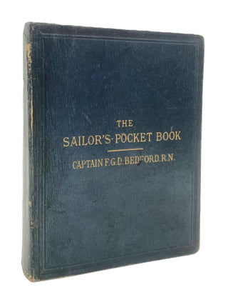 Item #132 The Sailor's Pocket Book. Captain F. G D. Bedford. R. N