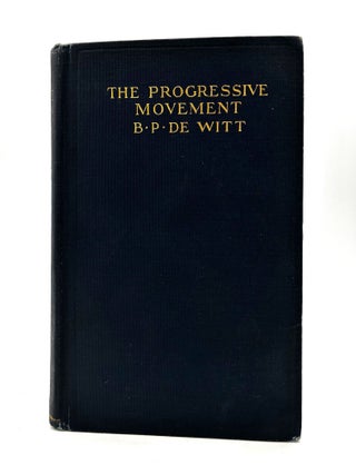 Item #154 The Progressive Movement. B P. DeWitt