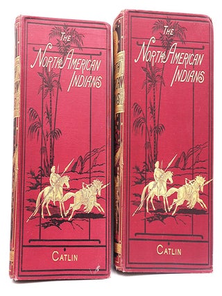 The Manners, Customs, and Condition of the North American Indians, In Two Volumes