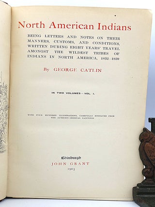 The Manners, Customs, and Condition of the North American Indians, In Two Volumes