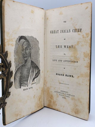 The Great Indian Chief of the West: Life and Adventures of Black Hawk