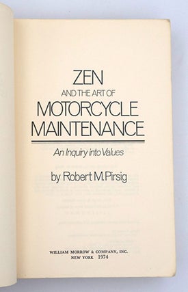 Zen and the Art of Motorcycle Maintenance: An Inquiry into Values.