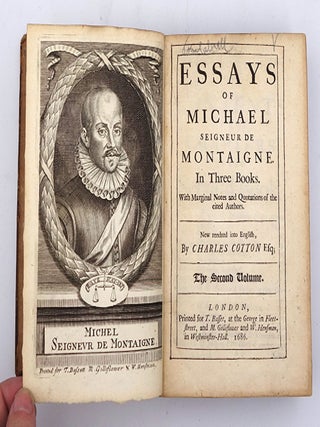 Essays of Michael Seigneur de Montaigne. In Three Books. With Marginal Notes and Quotations of the Cited Authors, and an Account of the Author’s Life. New Rendred into English by Charles Cotton, Esq.