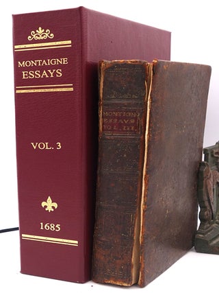 Essays of Michael Seigneur de Montaigne. In Three Books. With Marginal Notes and Quotations of the Cited Authors, and an Account of the Author’s Life. New Rendred into English by Charles Cotton, Esq.