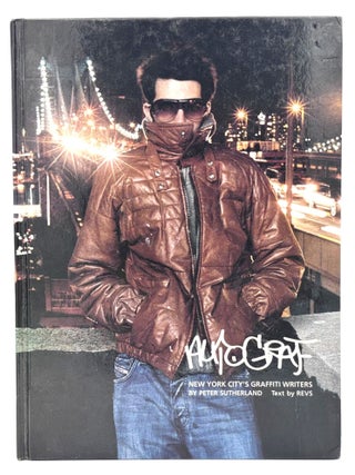 Item #465 Autograf: New York City’s Graffiti Writers. REVS Peter Sutherland, Photos, Text