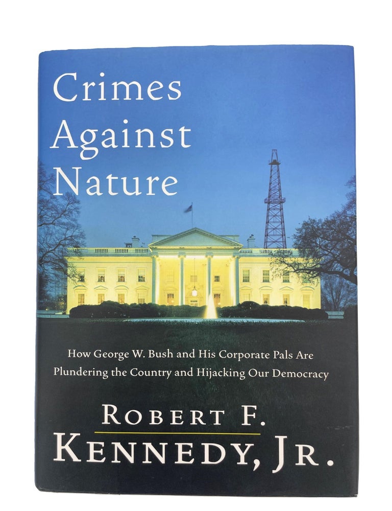 Item #54 Crimes Against Nature [Signed]. Robert F. Kennedy Jr.