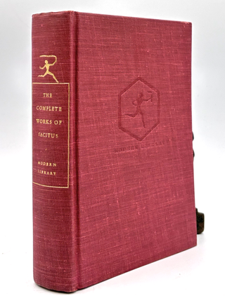 The Complete Works of Tacitus: The Annals; The History; The Life of Cnaeus Julius Agricola; Germany and Its Tribes; A Dialogue on Oratory.