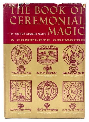 Item #566 The Book of Ceremonial Magic: A Complete Grimoire. Arthur Edward Waite
