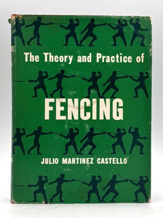 Item #618 The Theory and Practice of Fencing. Julio Martinez Castello