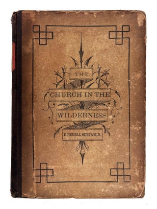 Item #635 The Church in the Wilderness. E. Bedell Benjamin