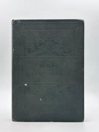 Item #742 Exercises in Wood-Working: With a Short Treatise on Wood. M. S. Ivin Sickels, M. D