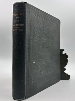 Exercises in Wood-Working: With a Short Treatise on Wood