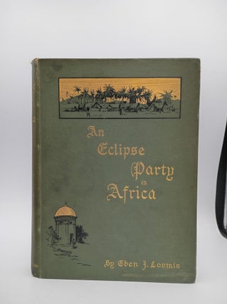 Item #756 An Eclipse Party in Africa. Eben J. Loomis