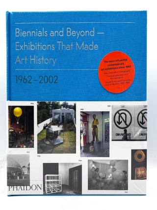 Item #795 Biennials and Beyond — Exhibitions That Made Art History: 1962–2002. Bruce Altshuler