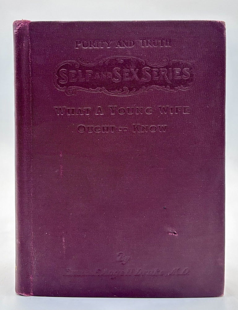 Item #829 What a Young Wife Ought to Know. M. D Emma F. Angell Drake.