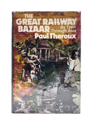 Item #844 The Great Railway Bazaar: By Train Through Asia. Paul Theroux
