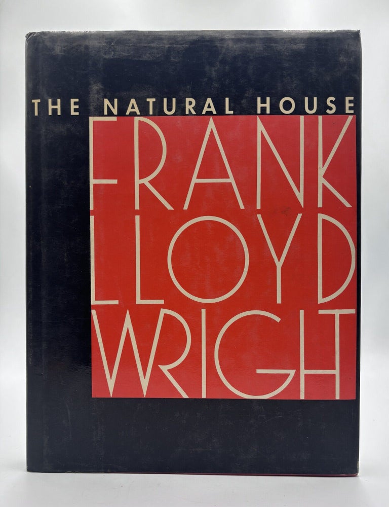 Item #907 The Natural House. Frank Lloyd Wright.