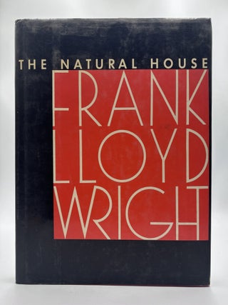 Item #907 The Natural House. Frank Lloyd Wright