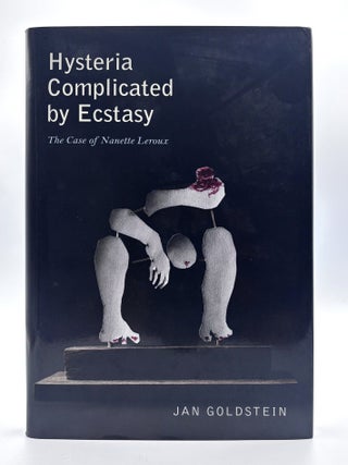 Item #918 Hysteria Complicated by Ecstasy. Jan Goldstein