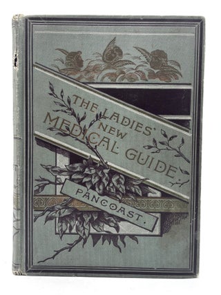 Item #930 Pancoast's Tokology and Ladies' Medical Guide. M. D. Dr. S. Pancoast, M. D...